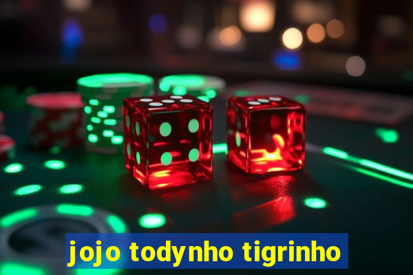 jojo todynho tigrinho